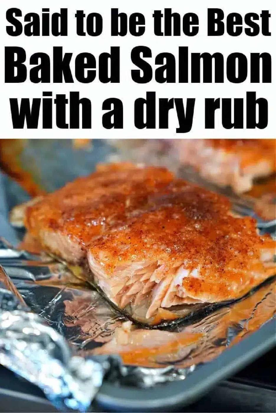 Baked salmon fillet with seasoning on foil, under text: “Said to be the best baked salmon with a dry rub.” Perfect for anyone craving the best baked salmon flavor and tender texture.