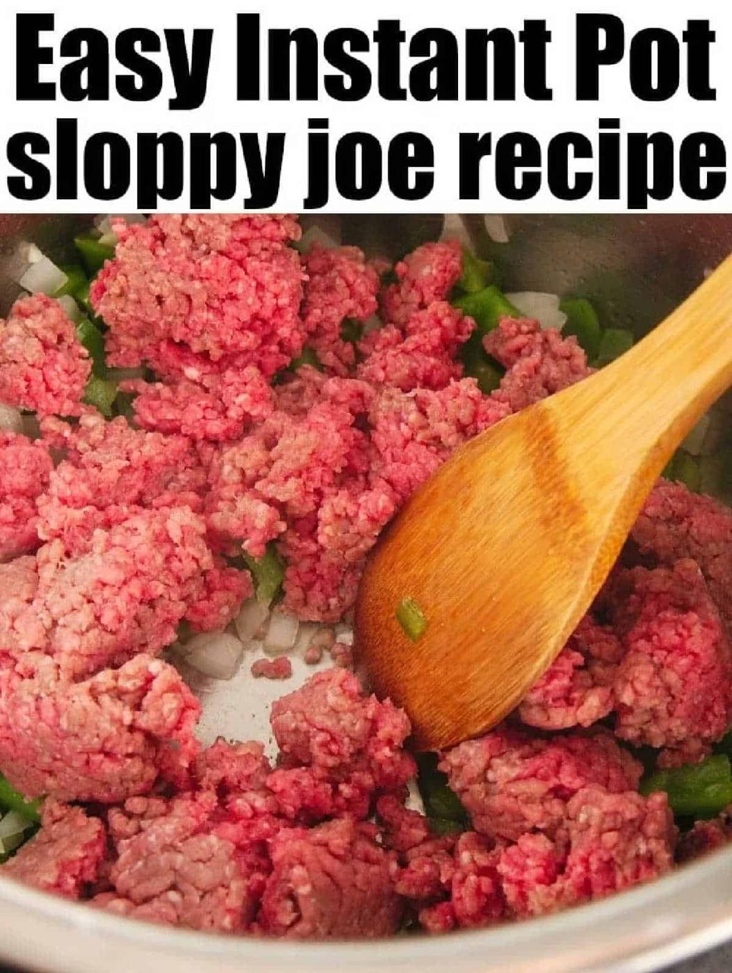 Ground beef and chopped vegetables are stirred with a wooden spoon in a pot, text reads Easy instant pot sloppy joes recipe.