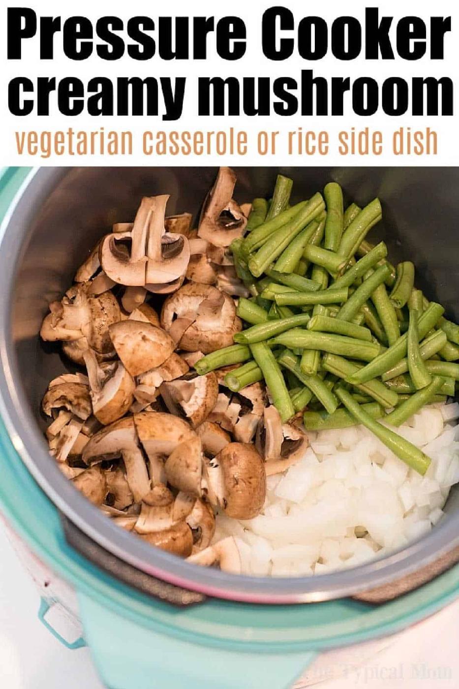 Chopped mushrooms, green beans, and onions in an open pressure cooker, ready to be cooked for a delicious chicken mushroom rice casserole.
