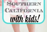Over 100 Fun Things to Do with Kids in Southern California
